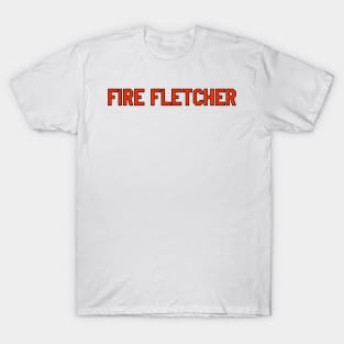 fire fletcher T-Shirt